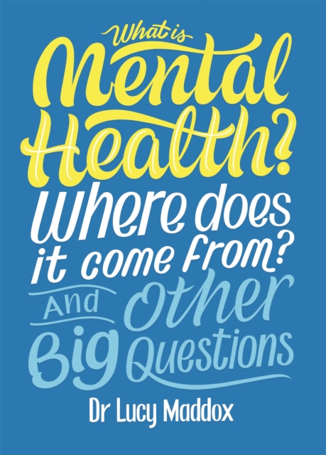 What is Mental Health? Where does it come from? And Other Big Questions, Paperback / softback Book