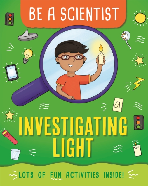 Be a Scientist: Investigating Light, Hardback Book