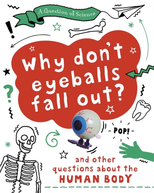 A Why Don't Your Eyeballs Fall Out? And Other Questions about the Human Body, Hardback Book