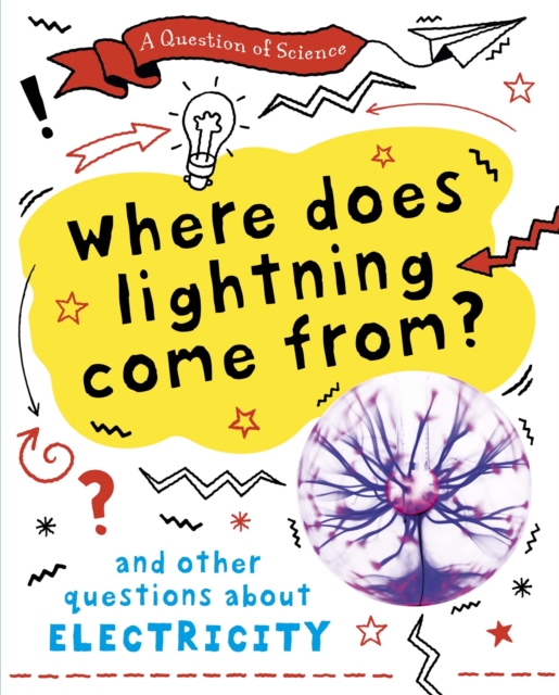 A Question of Science: Where does lightning come from? And other questions about electricity, Hardback Book
