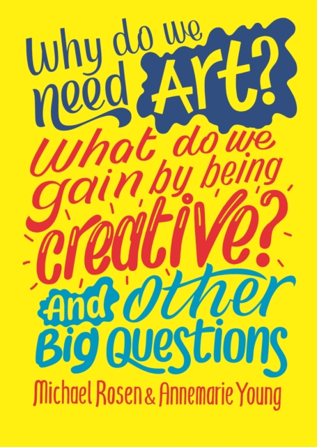 Why do we need art? What do we gain by being creative? And other big questions, Hardback Book