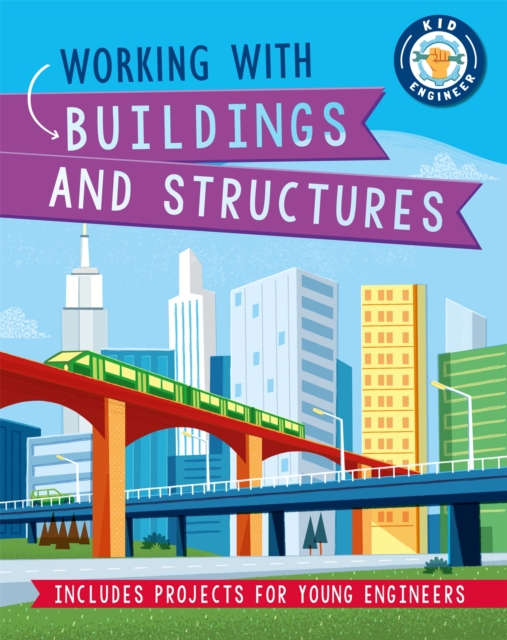 Kid Engineer: Working with Buildings and Structures, Paperback / softback Book