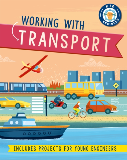 Kid Engineer: Working with Transport, Hardback Book
