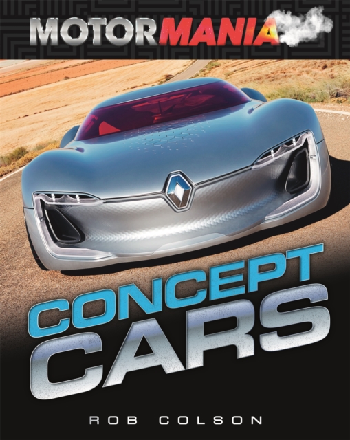 Motormania: Concept Cars, Hardback Book