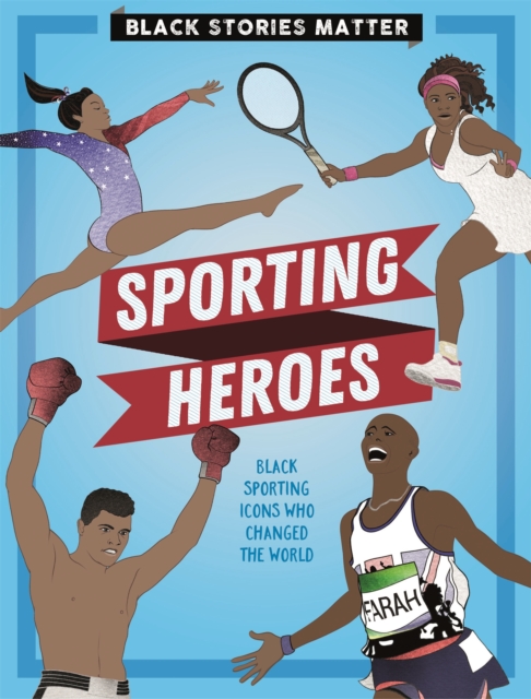 Black Stories Matter: Sporting Heroes, Hardback Book