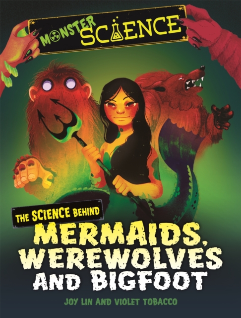 Monster Science: The Science Behind Mermaids, Werewolves and Bigfoot, Paperback / softback Book