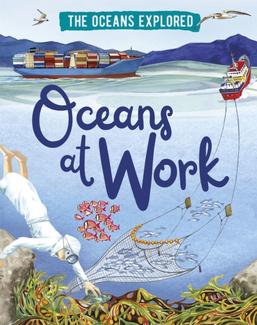 The Oceans Explored: Oceans at Work, Paperback / softback Book