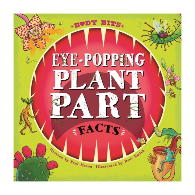 Body Bits: Eye-popping Plant Part Facts, Hardback Book