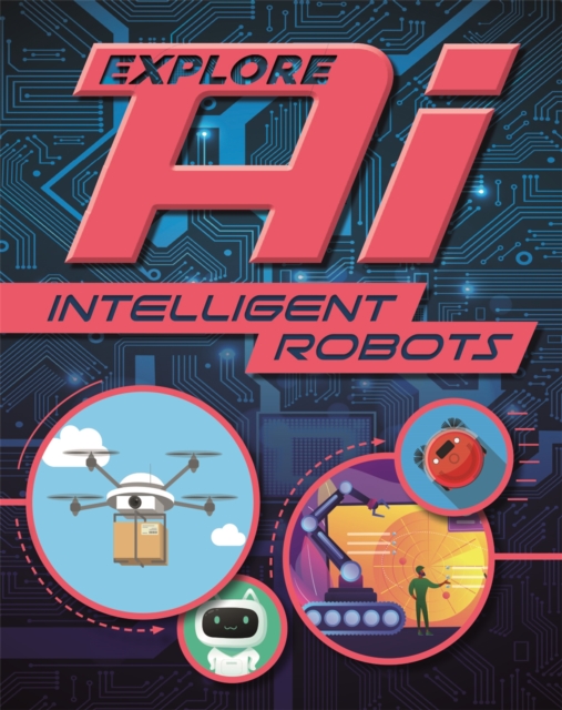 Explore AI: Intelligent Robots, Hardback Book