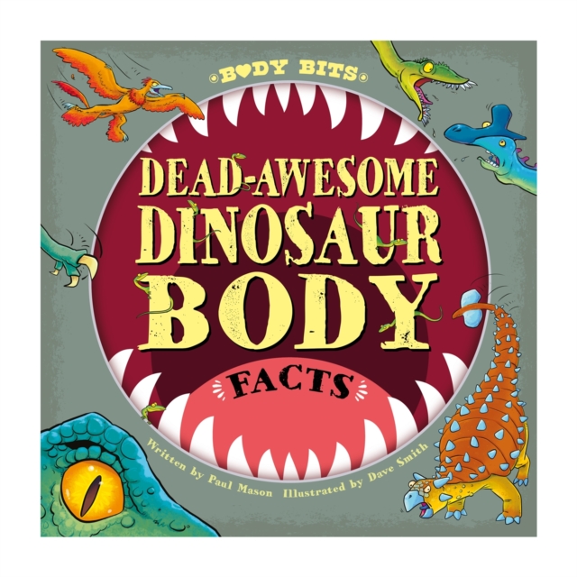 Body Bits: Dead-awesome Dinosaur Body Facts, Hardback Book