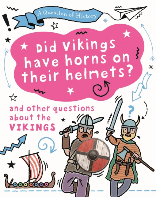 A Question of History: Did Vikings wear horns on their helmets? And other questions about the Vikings, Paperback / softback Book