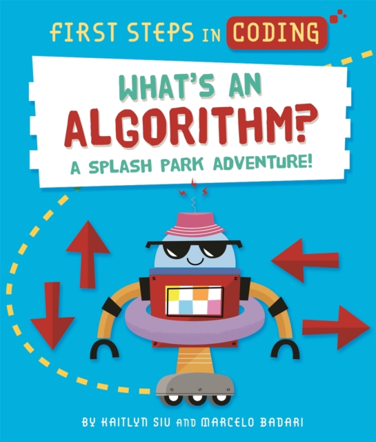 First Steps in Coding: What's an Algorithm? : A splash park adventure!, Hardback Book