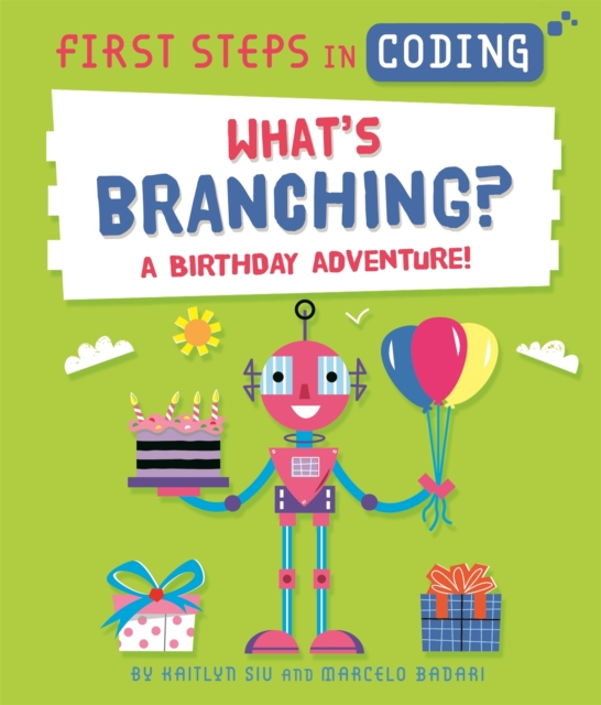 First Steps in Coding: What's Branching? : A birthday adventure!, Hardback Book
