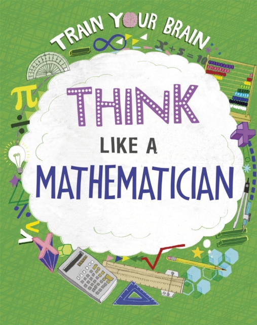 Train Your Brain: Think Like a Mathematician, Paperback / softback Book