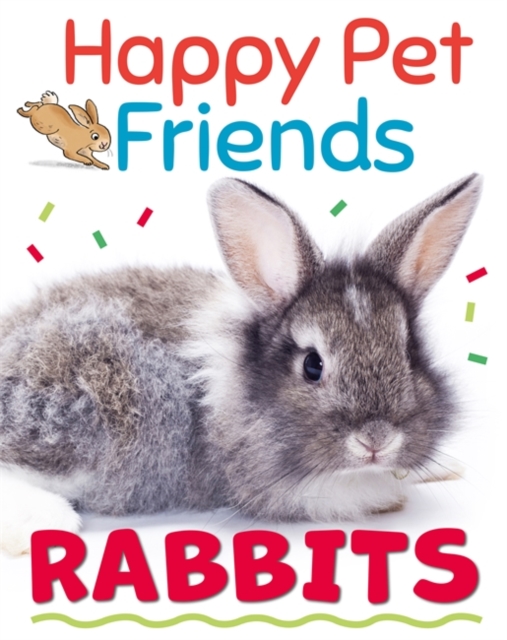 Happy Pet Friends: Rabbits, Hardback Book