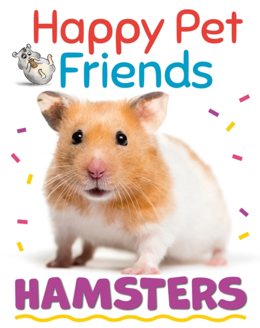Happy Pet Friends: Hamsters, Hardback Book