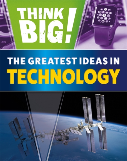 Think Big!: The Greatest Ideas in Technology, Hardback Book