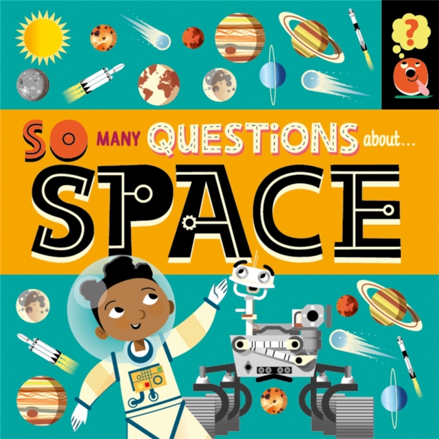 So Many Questions: About Space, Hardback Book