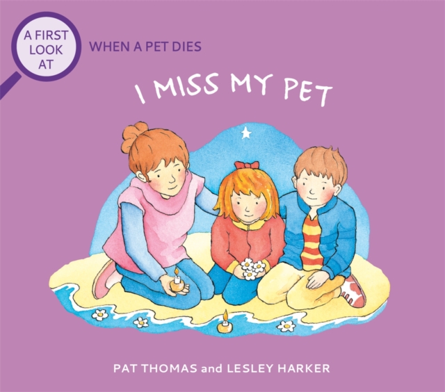 A First Look At: The Death of a Pet: I Miss My Pet, Paperback / softback Book