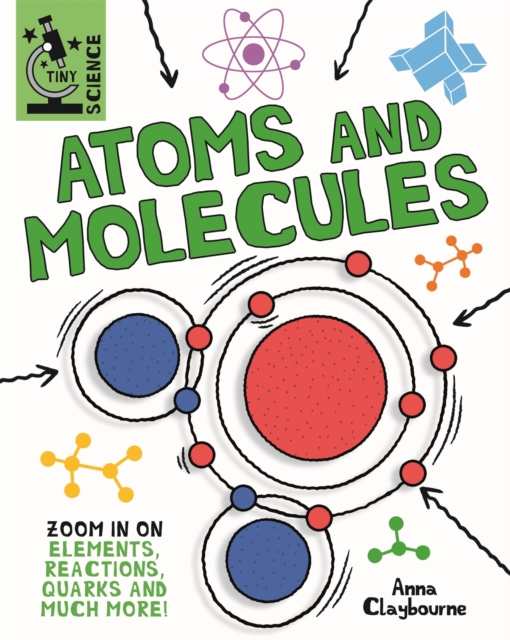 Tiny Science: Atoms and Molecules, Hardback Book