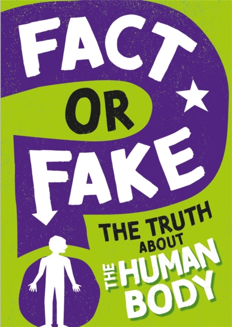 Fact or Fake?: The Truth About the Human Body, Hardback Book