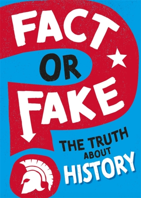 Fact or Fake?: The Truth About History, Hardback Book
