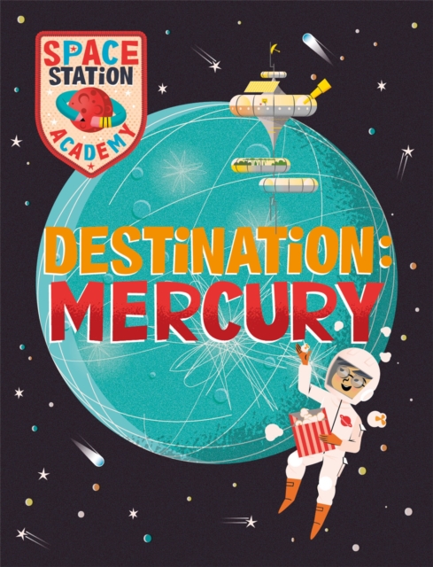 Space Station Academy: Destination Mercury, Paperback / softback Book