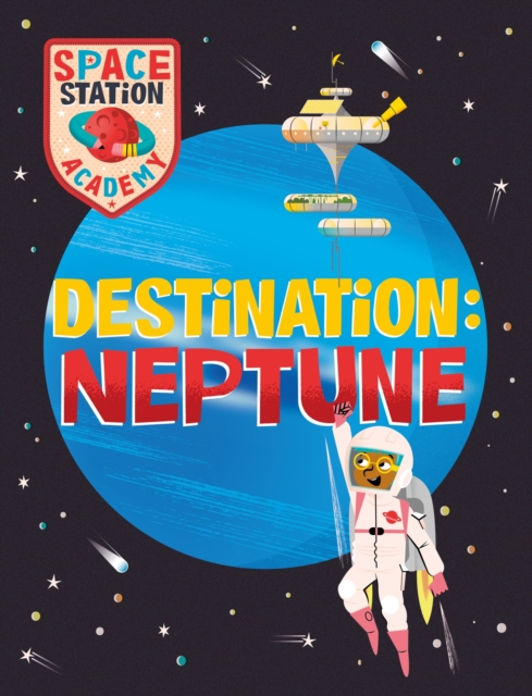 Space Station Academy: Destination Neptune, Hardback Book