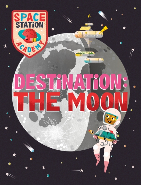 Space Station Academy: Destination The Moon, Paperback / softback Book