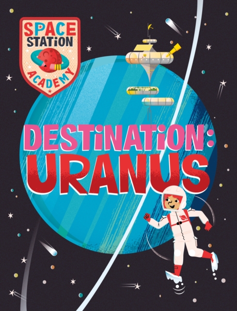 Space Station Academy: Destination Uranus, Hardback Book
