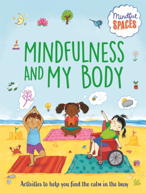 Mindful Spaces: Mindfulness and My Body, Hardback Book