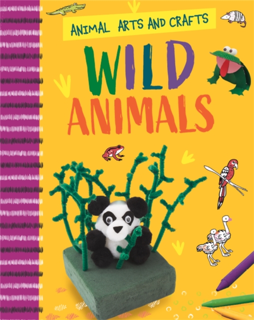 Animal Arts and Crafts: Wild Animals, Hardback Book