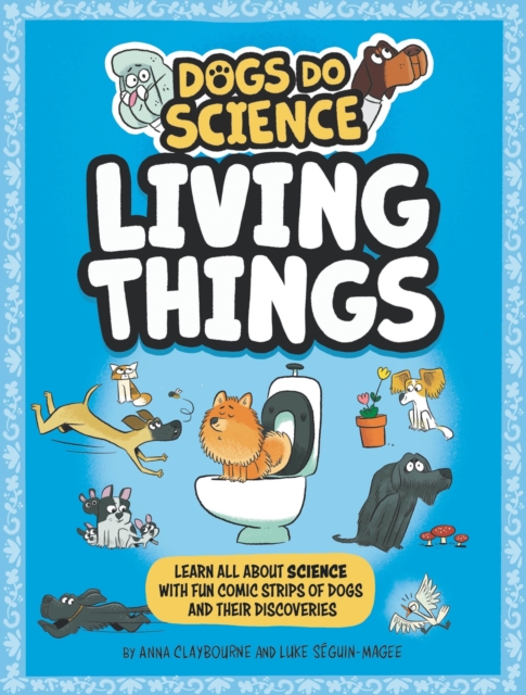 Dogs Do Science: Living Things, Hardback Book