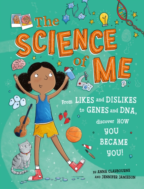 The Science of Me : From likes and dislikes to genes and DNA, discover how you became YOU!, Hardback Book