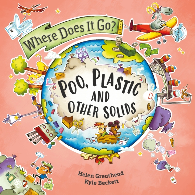 Where Does It Go?: Poo, Plastic and Other Solids, Hardback Book