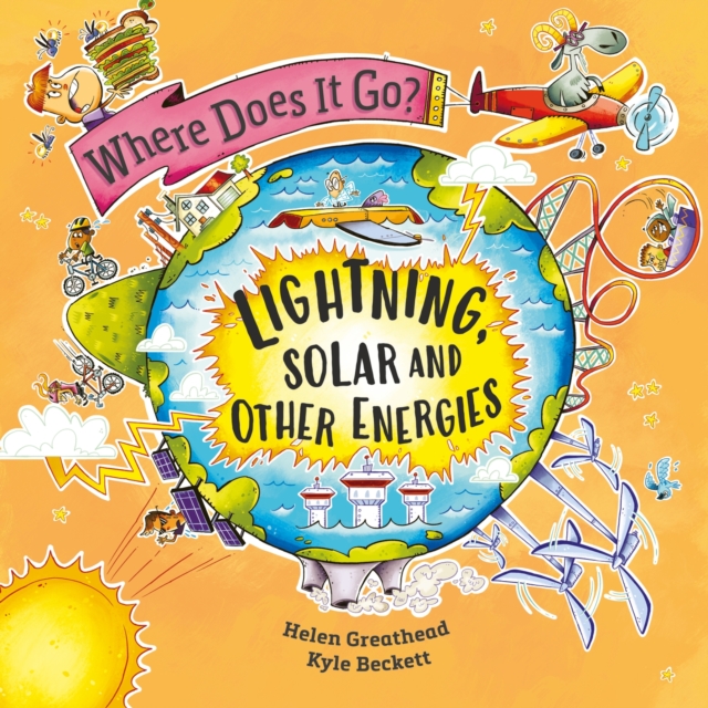 Where Does It Go?: Lightning, Solar and Other Energies, Paperback / softback Book