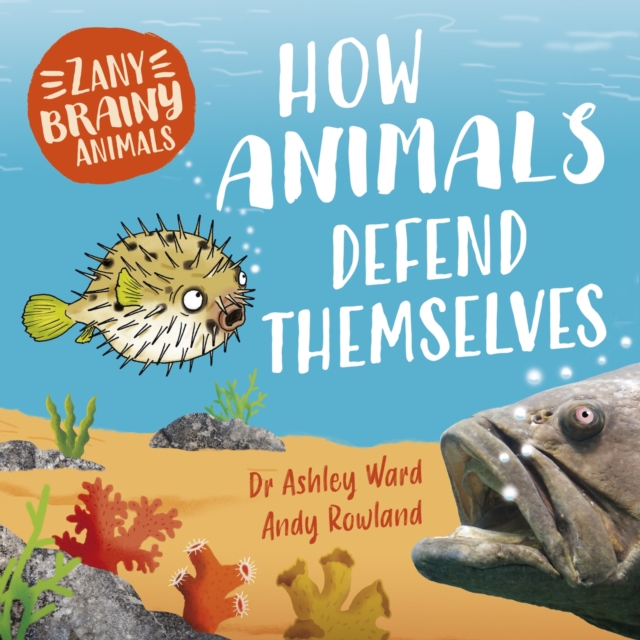 Zany Brainy Animals: How Animals Defend Themselves, Hardback Book