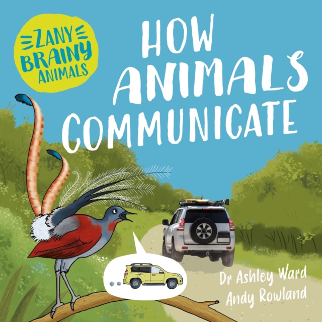 Zany Brainy Animals: How Animals Communicate, Hardback Book