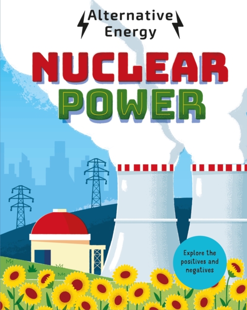 Alternative Energy: Nuclear Power, Hardback Book