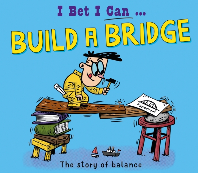 I Bet I Can: Build a Bridge, Hardback Book