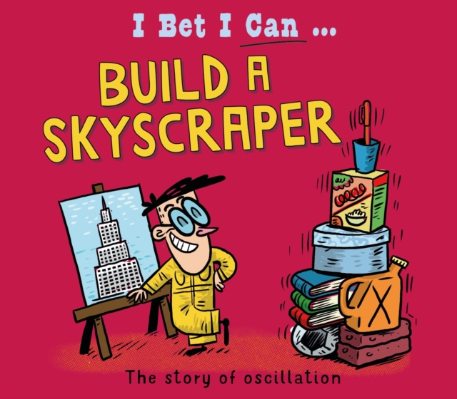 I Bet I Can: Build a Skyscraper, Hardback Book
