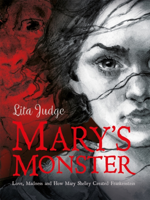 Mary's Monster : Love, Madness and How Mary Shelley Created Frankenstein, Hardback Book