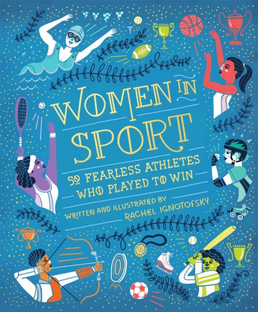 Women in Sport : Fifty Fearless Athletes Who Played to Win, Hardback Book