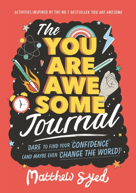 The You Are Awesome Journal : Dare to find your confidence (and maybe even change the world), Paperback / softback Book