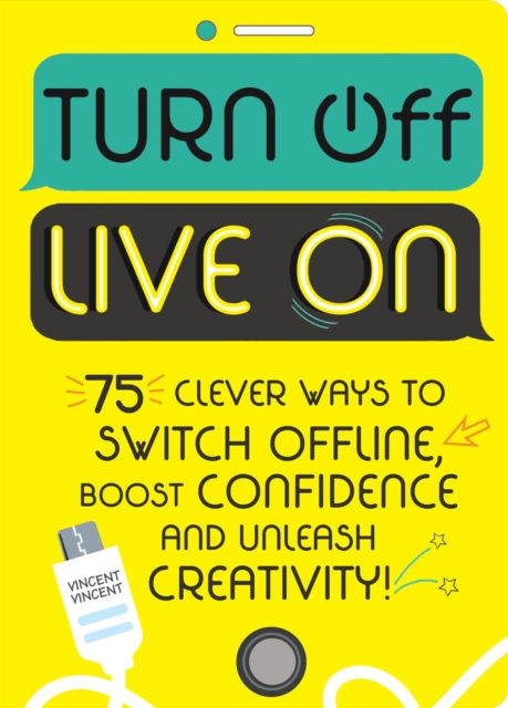 Turn Off, Live On : 75 screen-free activities, Paperback / softback Book