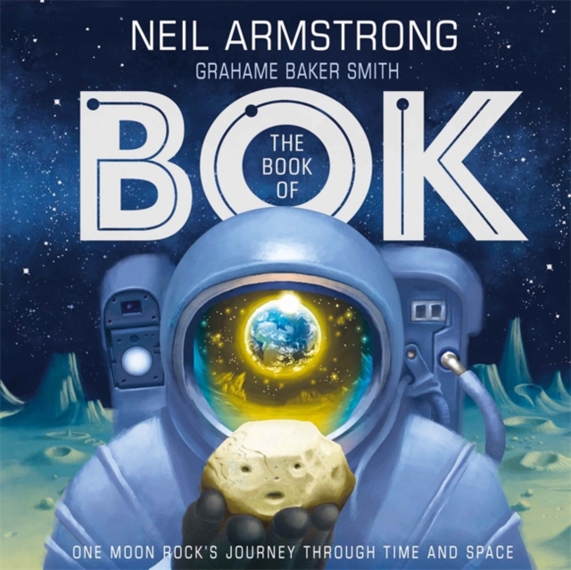 The Book of Bok : One Moon Rock's Journey Through Time and Space, Hardback Book