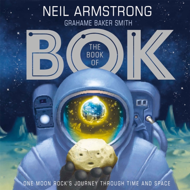 The Book of Bok : One Moon Rock's Journey Through Time and Space, Paperback / softback Book