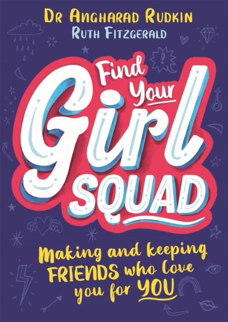 Find Your Girl Squad : Making and Keeping Friends Who Love You for YOU, Paperback / softback Book