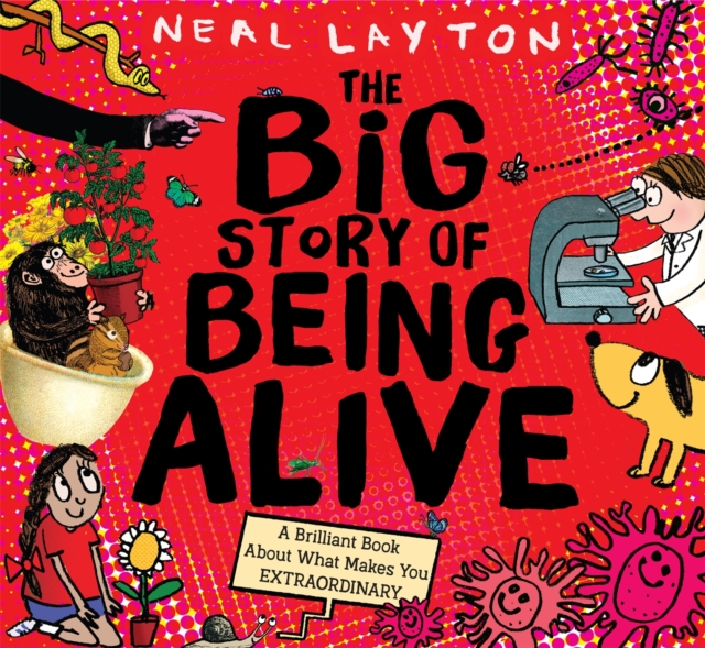 The Big Story of Being Alive : A Brilliant Book About What Makes You EXTRAORDINARY, Hardback Book