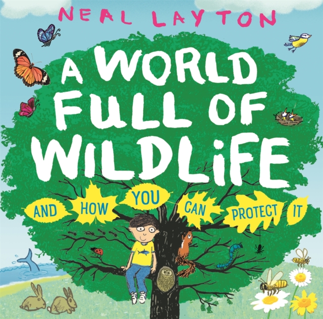 A World Full of Wildlife : and how you can protect it, Hardback Book